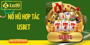 Nổ Hũ Hợp Tác Usbet - Điểm Đến Quay Thưởng Hot 2026 Tại LU88
